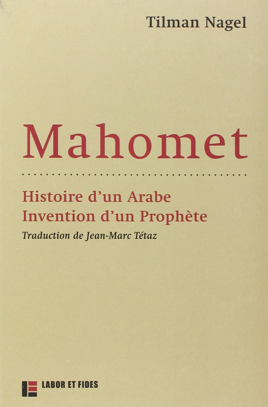 Mahomet : histoire d'un Arabe, invention d'un prophète