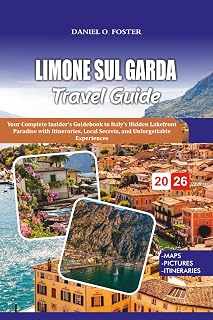 LIMONE SUL GARDA TRAVEL GUIDE 2026: Your Complete Insider’s Guidebook to Italy’s Hidden Lakefront Paradise with Itineraries, Local Secrets, and Unforgettable Experiences