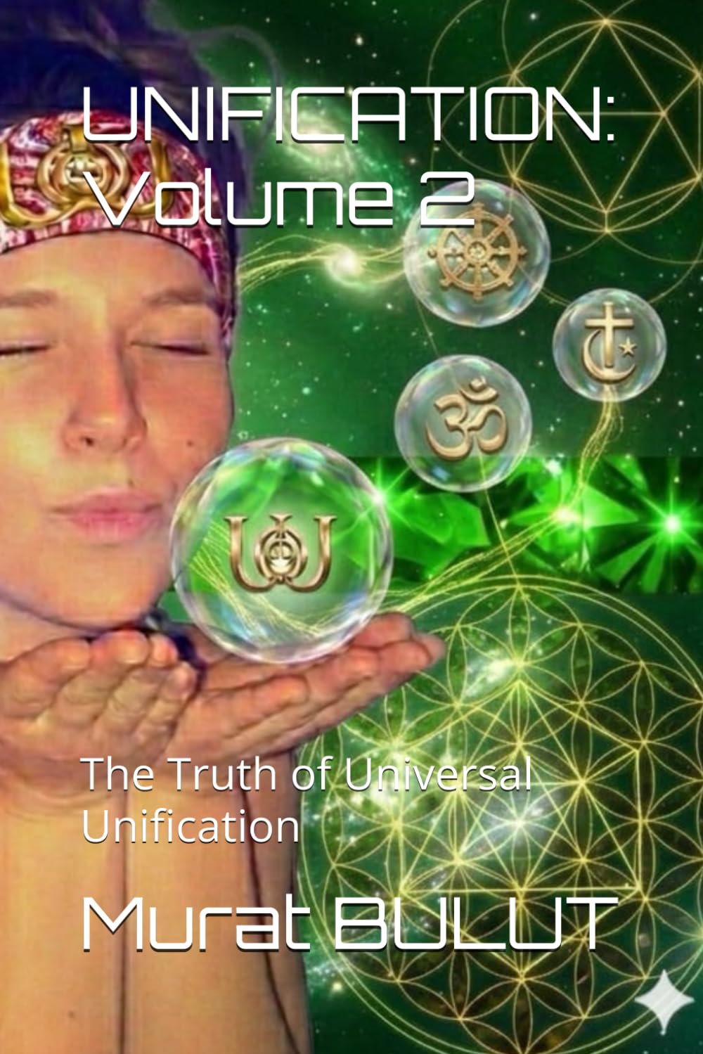 UNIFICATION: Volume 2: The Truth of Universal Unification