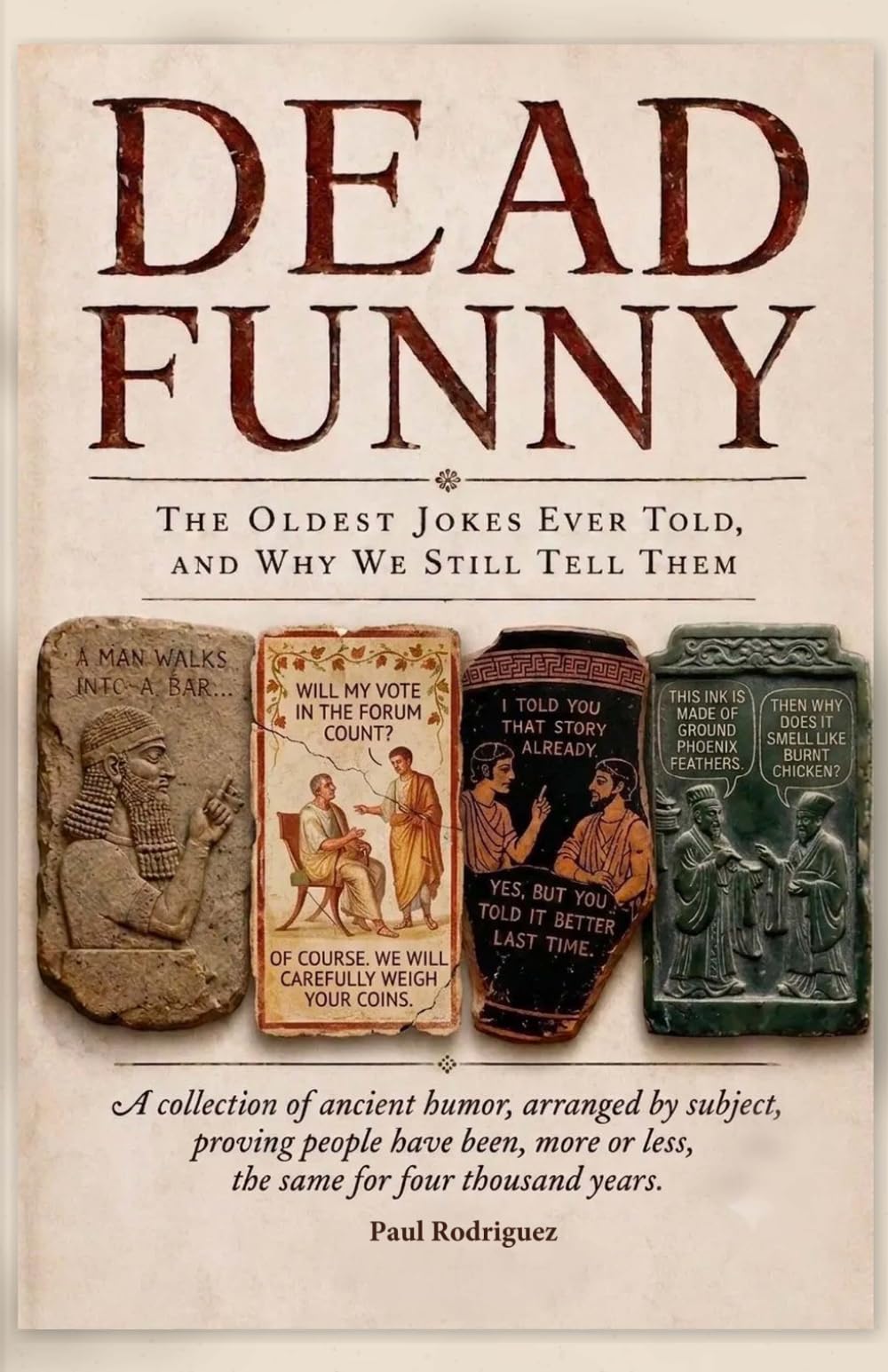 Dead Funny: The Oldest Jokes Ever Told, and Why We Still Tell Them