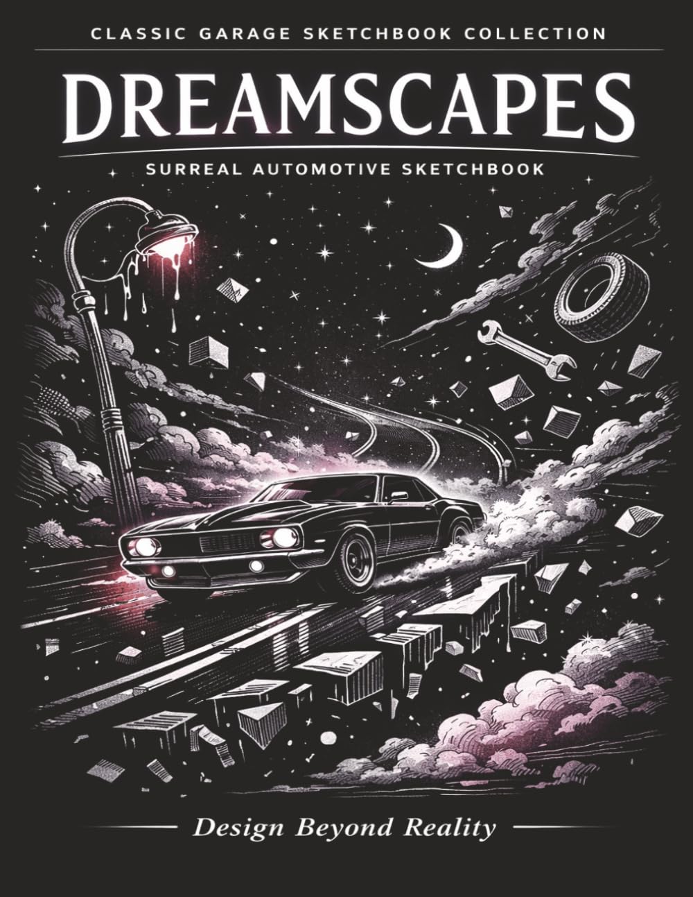 Dreamscapes Surreal Automotive Sketchbook: Design Beyond Reality