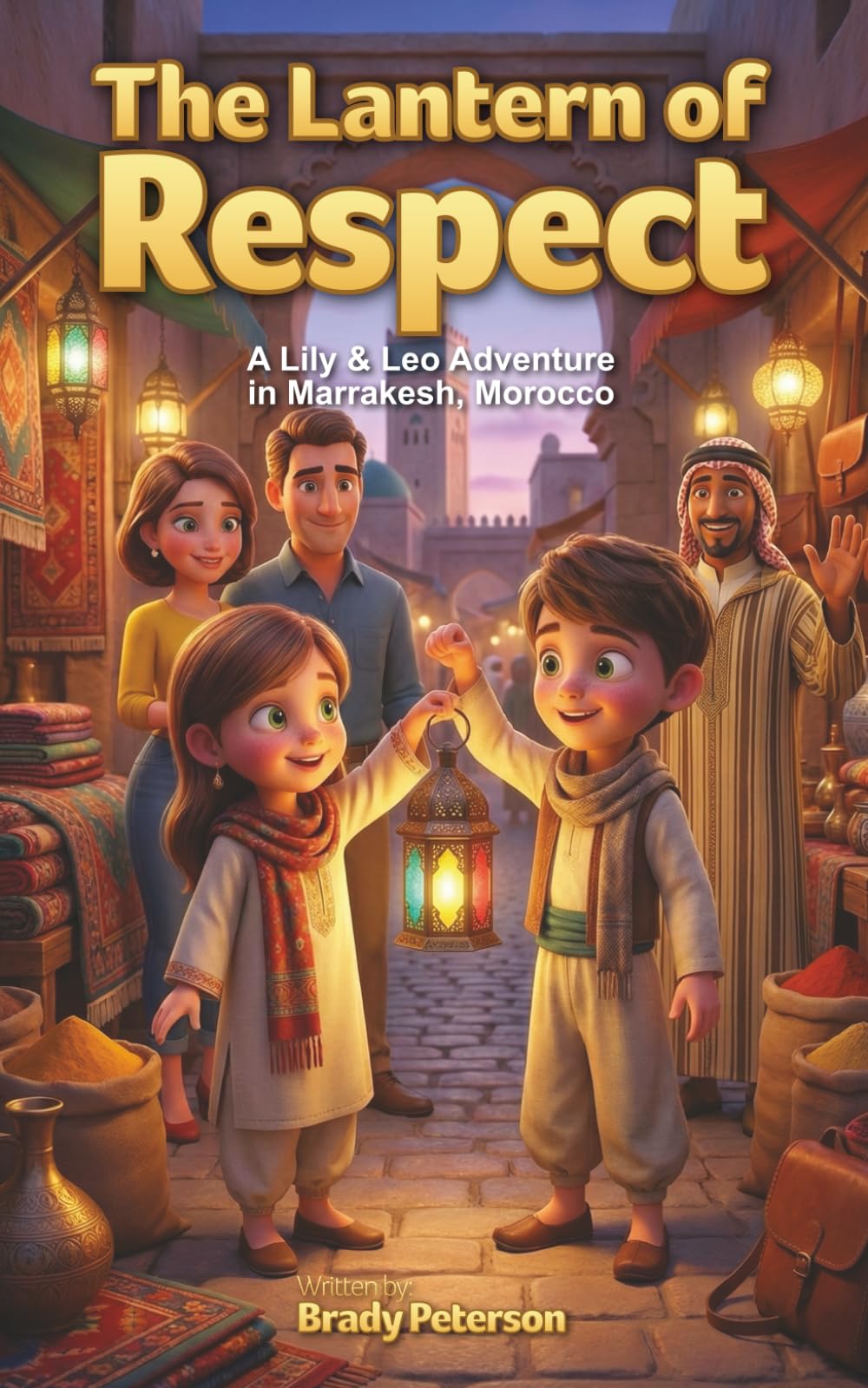 The Lantern of Respect: A Lily & Leo Adventure in Marrakesh, Morocco (The Lily & Leo Travel Adventures)