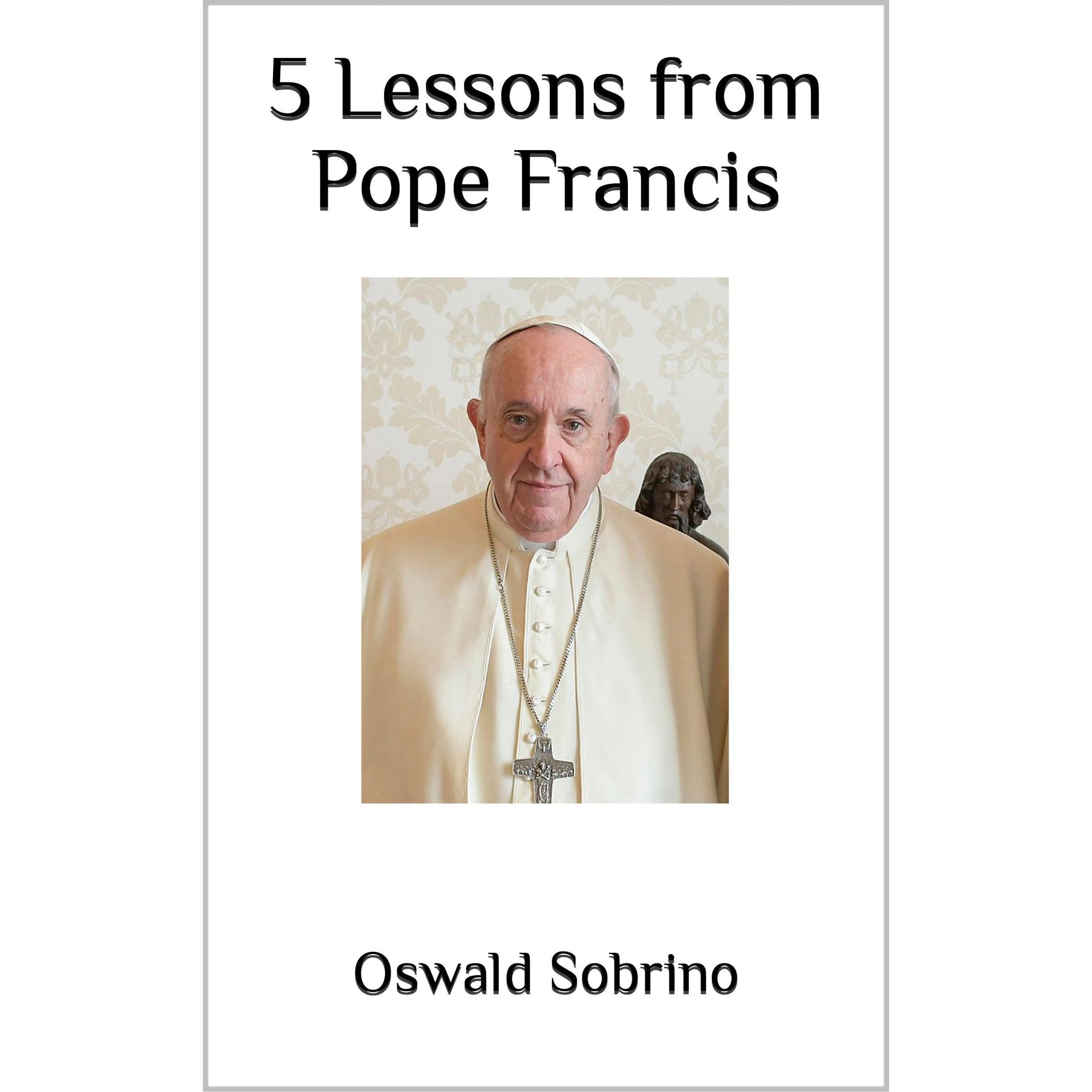 5 Lessons from Pope Francis
