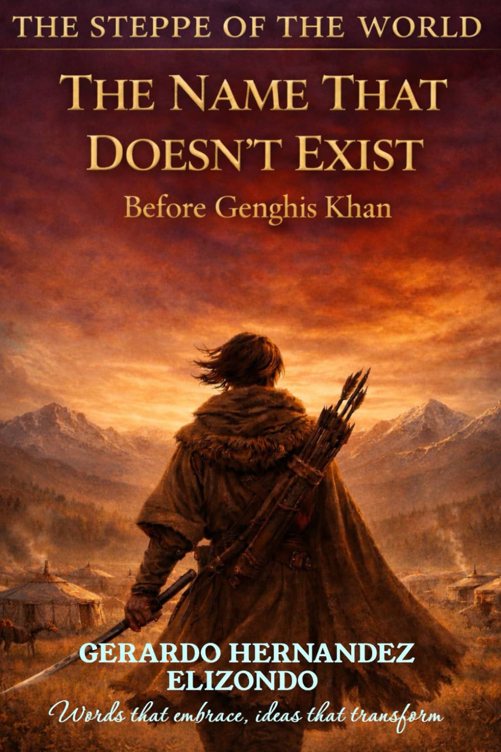 THE NAME THAT DOES NOT YET EXIST: Before Genghis Khan (THE STEPPE OF THE WORLD)