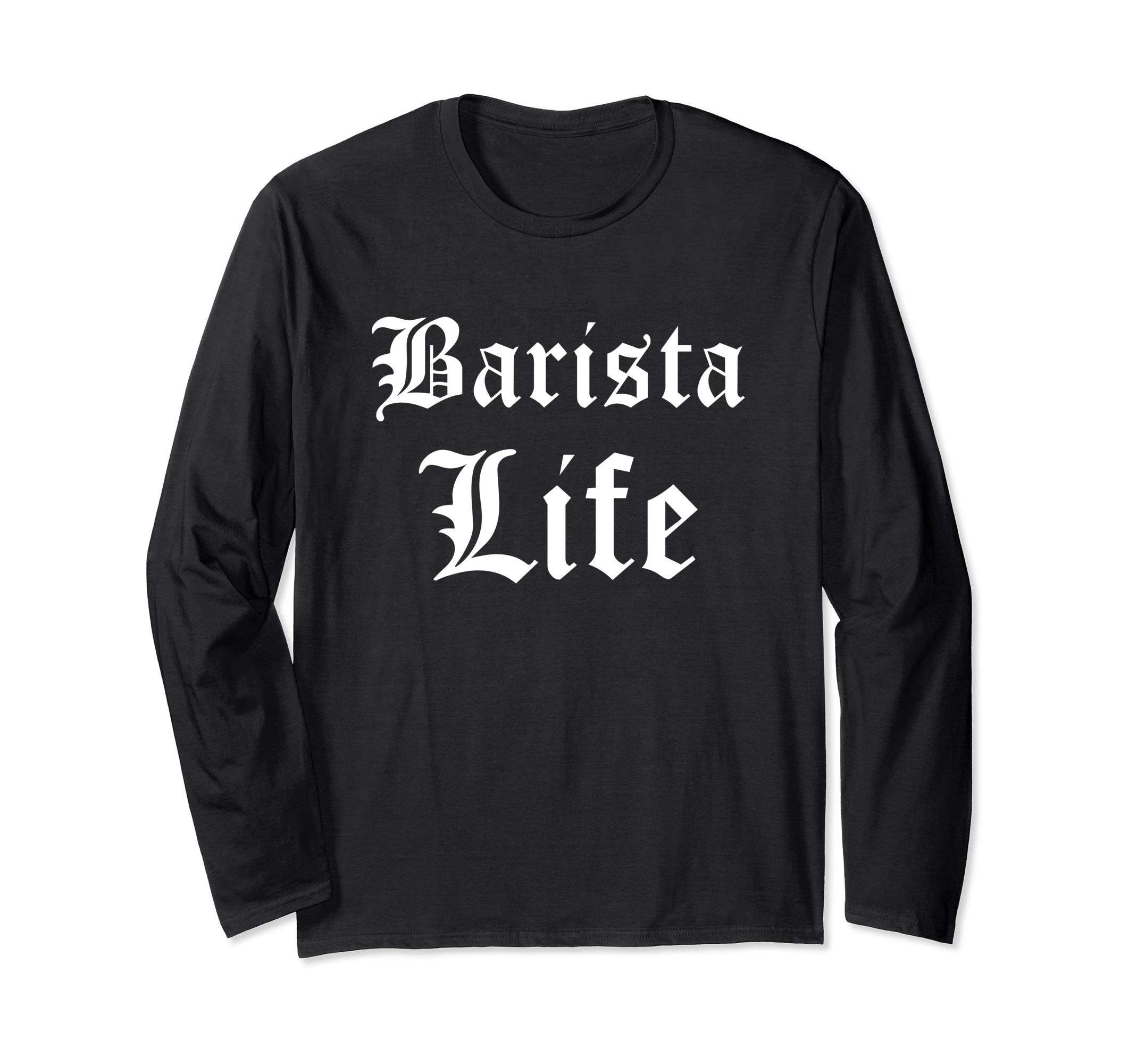 Barista Life - Barista and Coffee Shop Long Sleeve T-Shirt