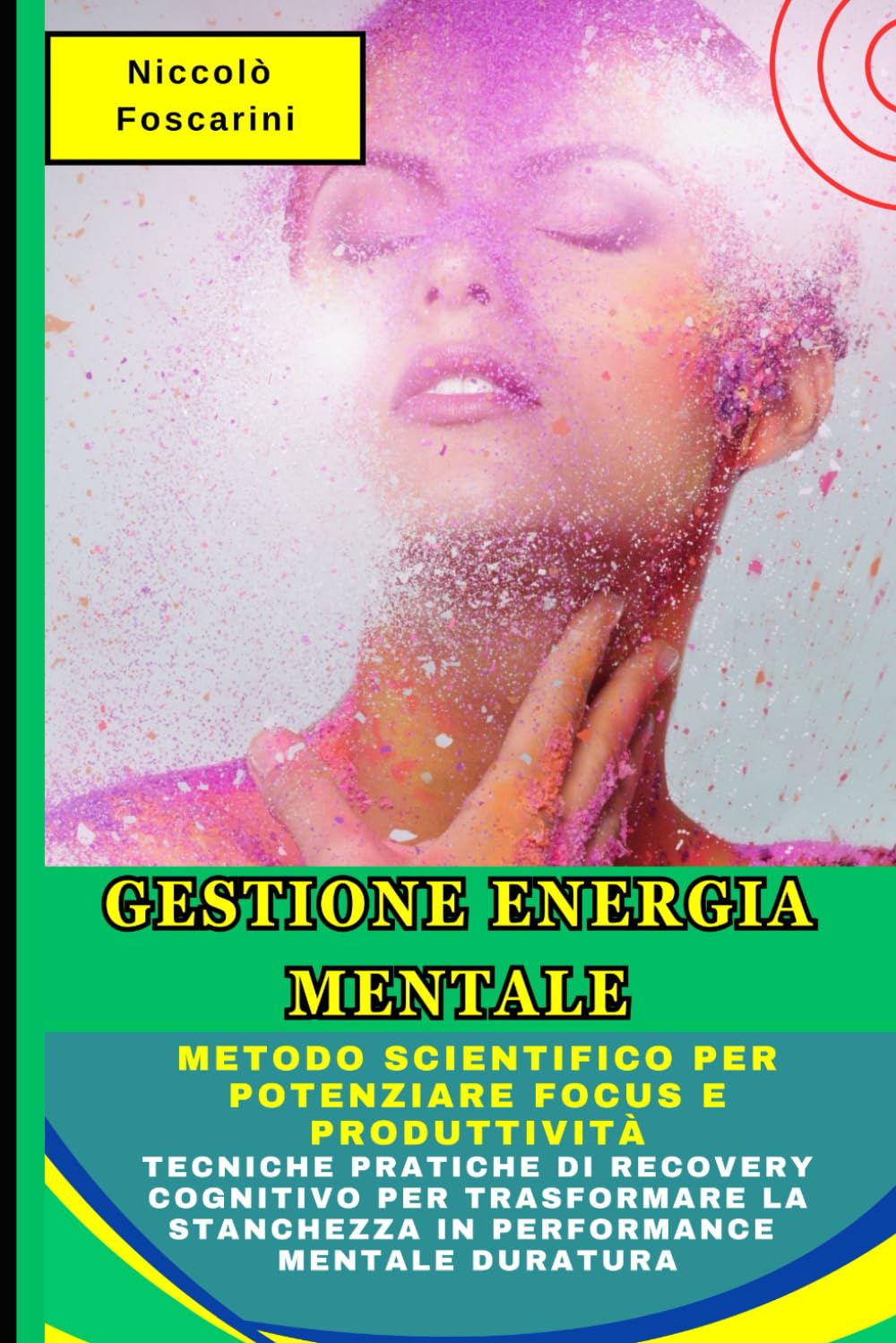 Gestione Energia Mentale: Il Metodo Scientifico per Potenziare Focus e Produttività: Tecniche Pratiche di Recovery Cognitivo per Trasformare la Stanchezza in Performance Mentale Duratura