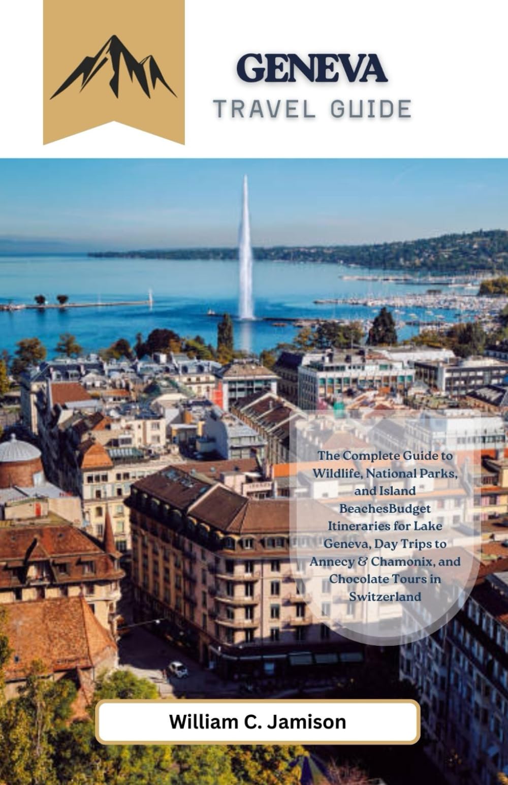 Geneva Trave Guide 2026: Budget Itineraries for Lake Geneva, Day Trips to Annecy & Chamonix, and Chocolate Tours in Switzerland