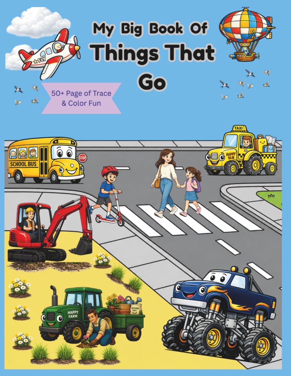 My Big Book of Things That Go: Coloring and Tracing for Toddlers: 50+ Page of Trace & Color Fun