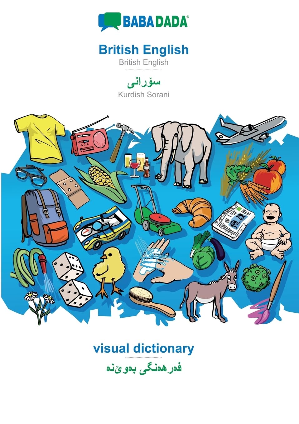 British English - Sorani Kurdish Visual Dictionary: BABADADA British English - Kurdish Sorani (in arabic script), visual dictionary