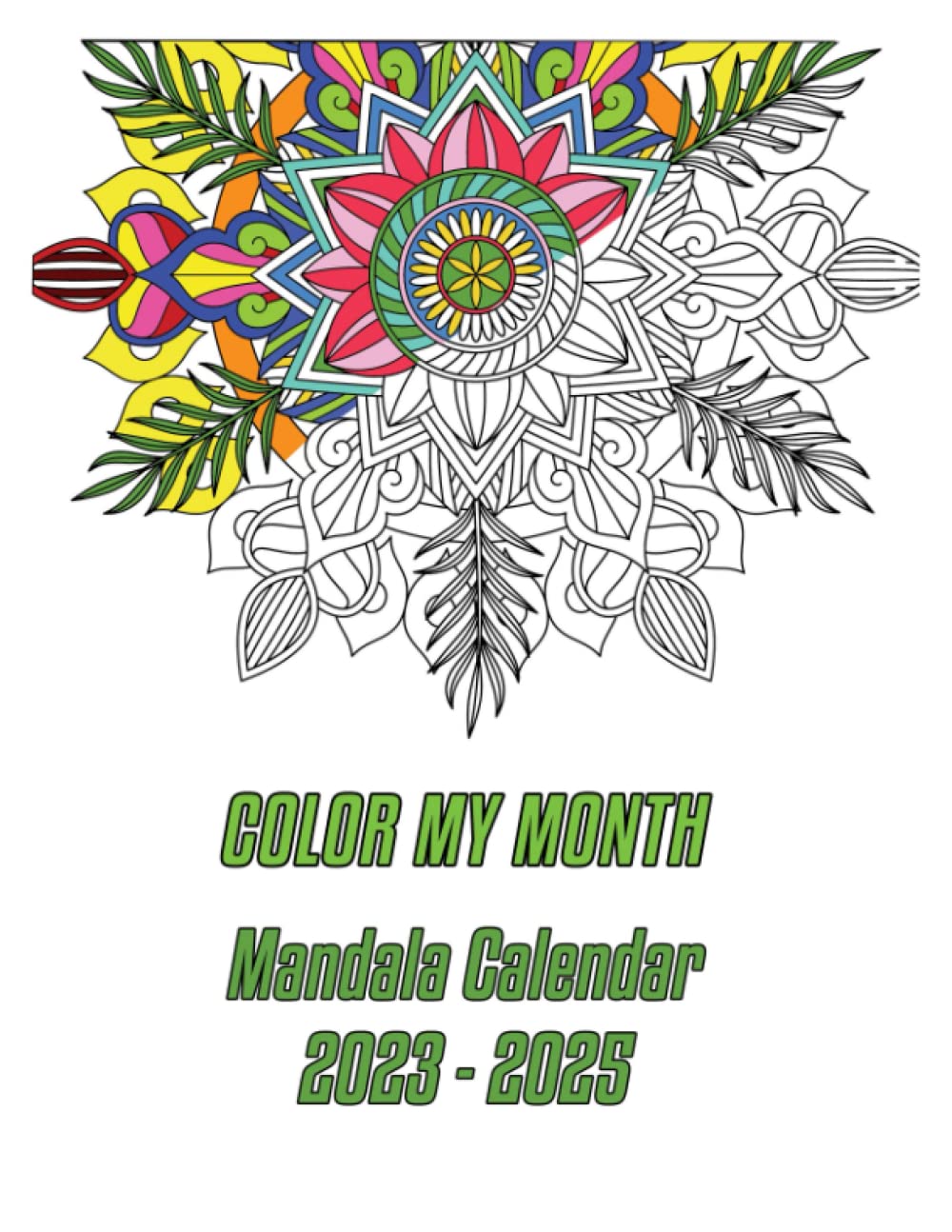 COLOR MY MONTH MANDALA CALENDAR 2023-2025 Agenda Coloriage Adulte Zen