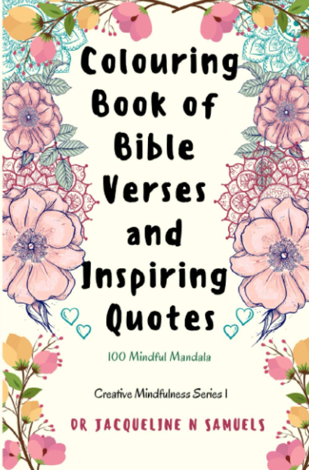 Colouring Book of Bible Verses & Inspiring Quotes: 100 Mindful Mandalas (Creative Mindfulness)