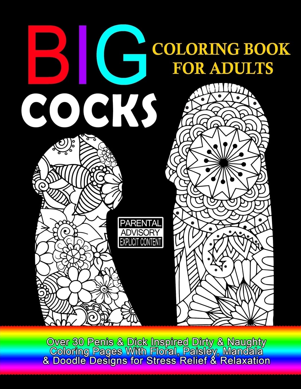 Big Cocks Coloring Book For Adults : Over 30 Penis & Dick Inspired Dirty, Naughty Coloring Pages With Floral, Paisley, Mandala & Doodle Designs for ... For Adults, 8.5 x 11" Single Sided Pages: 1