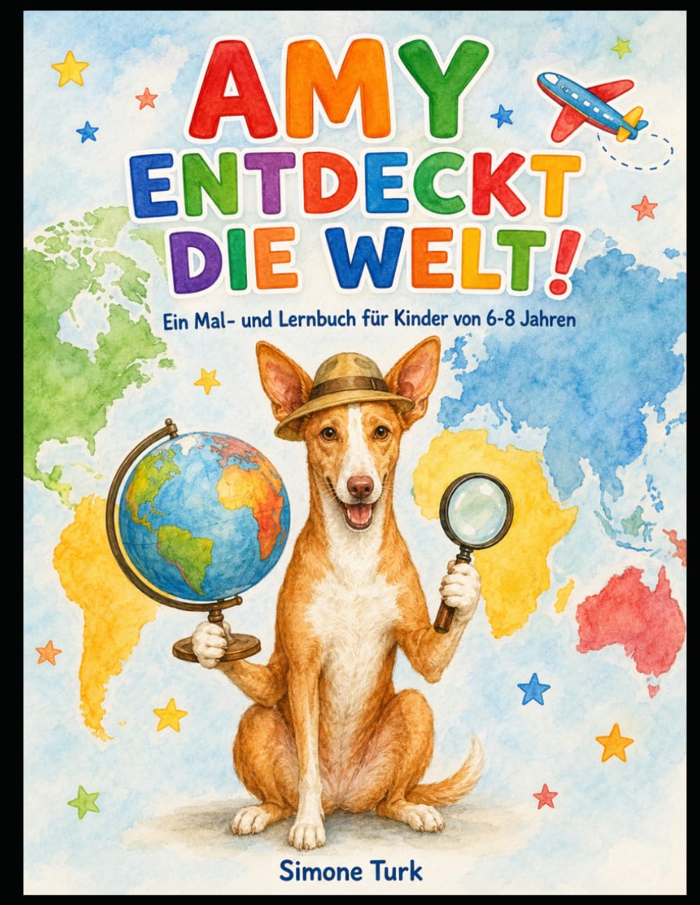 Amy entdeckt die Welt!: Ein Mal- und Lernbuch für Kinder von 6-8 Jahren