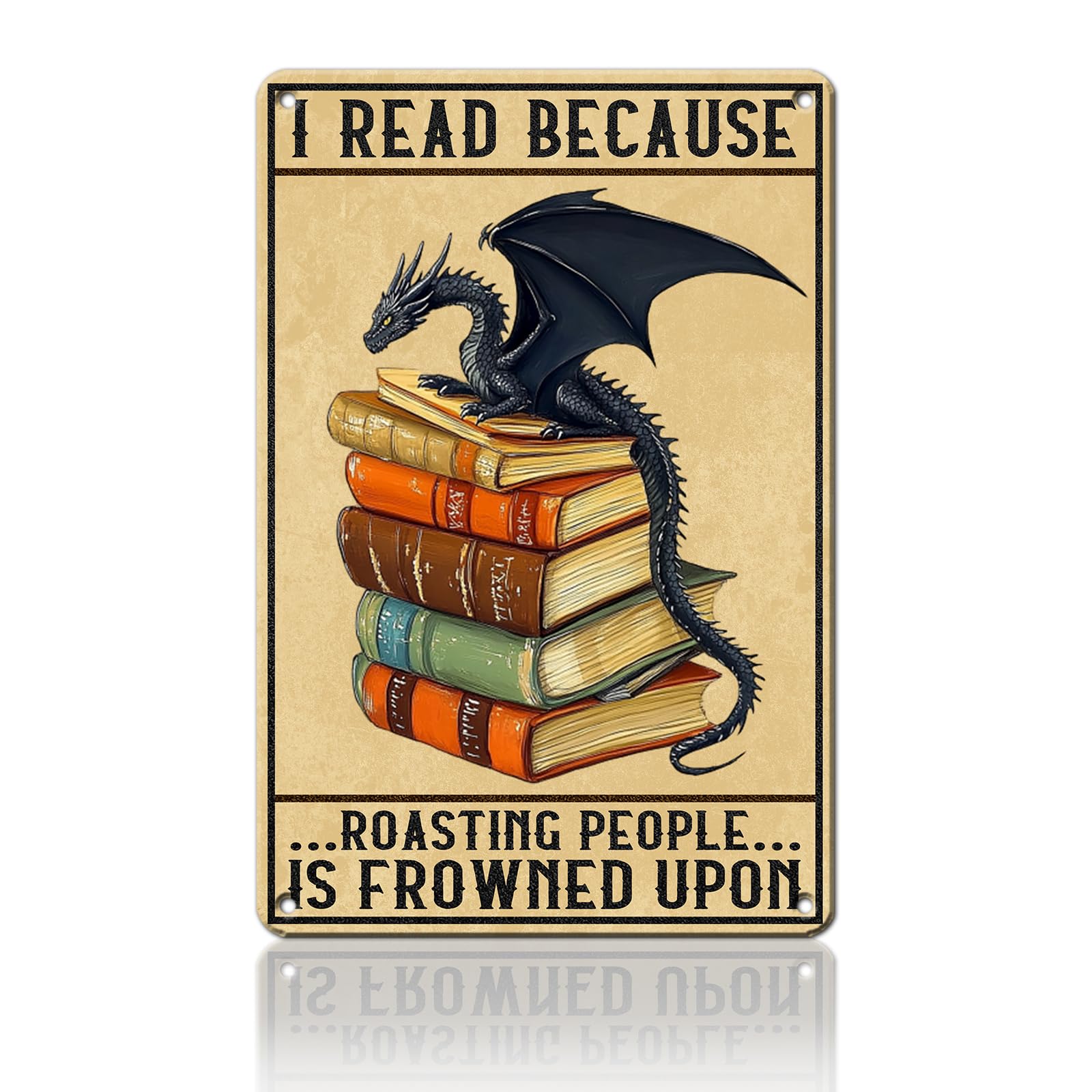 Anceky Tin Sign I Read Because Roasting People Is Frowned Upon Metal Sign Funny Wall Decor for Home Porch Entryway Cafe Garage 12×8 Inch