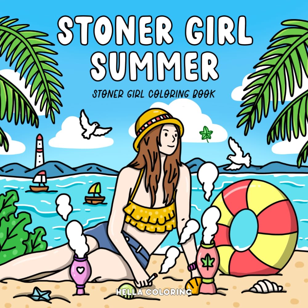 Stoner Girl Summer: Stoner Girl Moments Coloring Book for Adults Featuring Relaxing and Fun Summer Activities for Stress Relief (Stoner Moments)