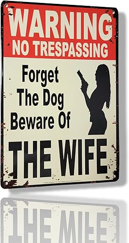 Miniatura 10 de - Cartel de metal con texto en inglés "WARNING No Trespassing  Forget About The Dog, Beware of The Wife" de 12 x 8 pulgadas