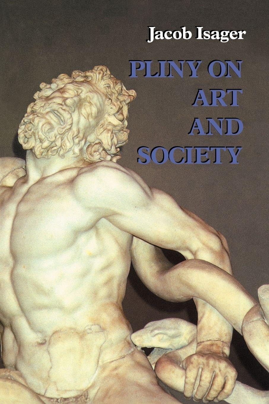 Pliny on Art and Society: The Elder Pliny's Chapters On The History Of Art