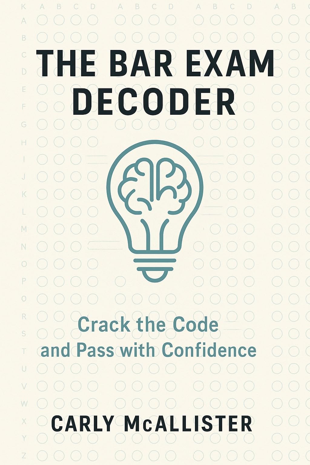 The Bar Exam Decoder: Crack the Code and Pass with Confidence