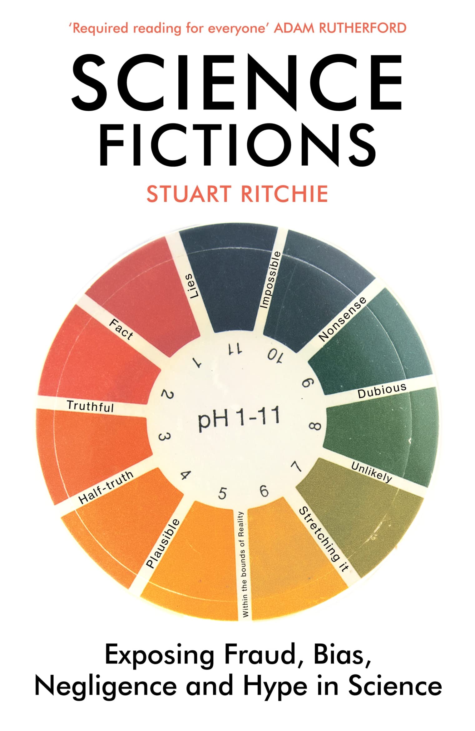 Stuart Ritchie Buch Science Fictions: Exposing Fraud, Bias, Negligence and Hype in Science