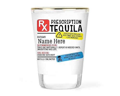 Prescription Tequila Shot Glass Personalized Shotglass Custom Shots Glasses Funny Unique Novelty Barware Gift Gifts Idea Ideas Glass RX Label 1.5