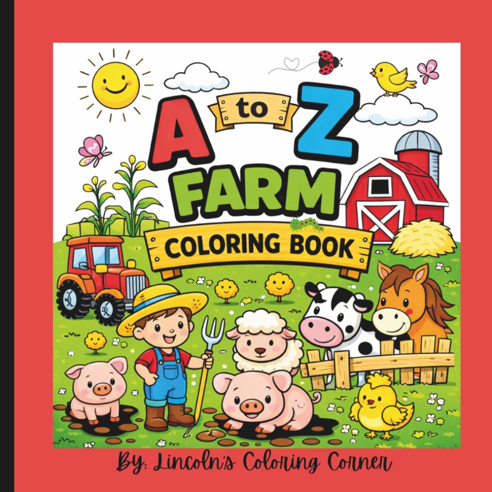 A to Z Farm Coloring Book: Learn the ABCs with Cute Farm Animals - A Fun and Educational Coloring Book for Kids Ages 3-5