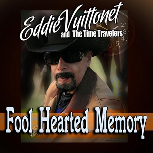 Fool Hearted Memory By Eddie Vuittonet The Time Travelers On Amazon Music Amazon Com
