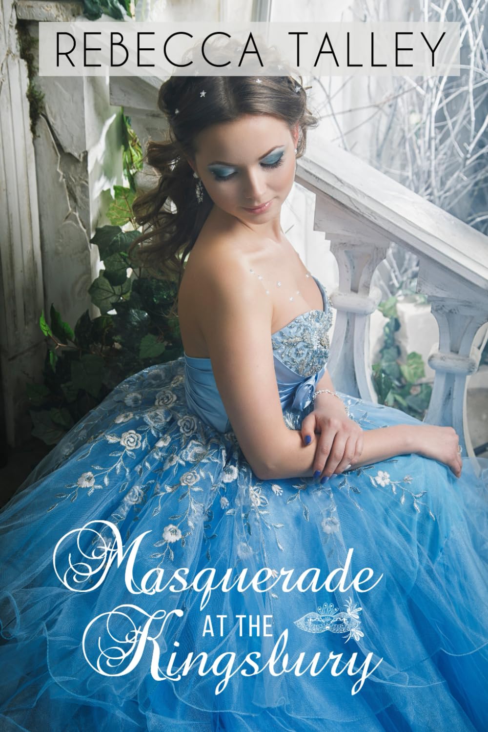 Masquerade at The Kingsbury: A Clean and Wholesome Cinderella Retelling Romance