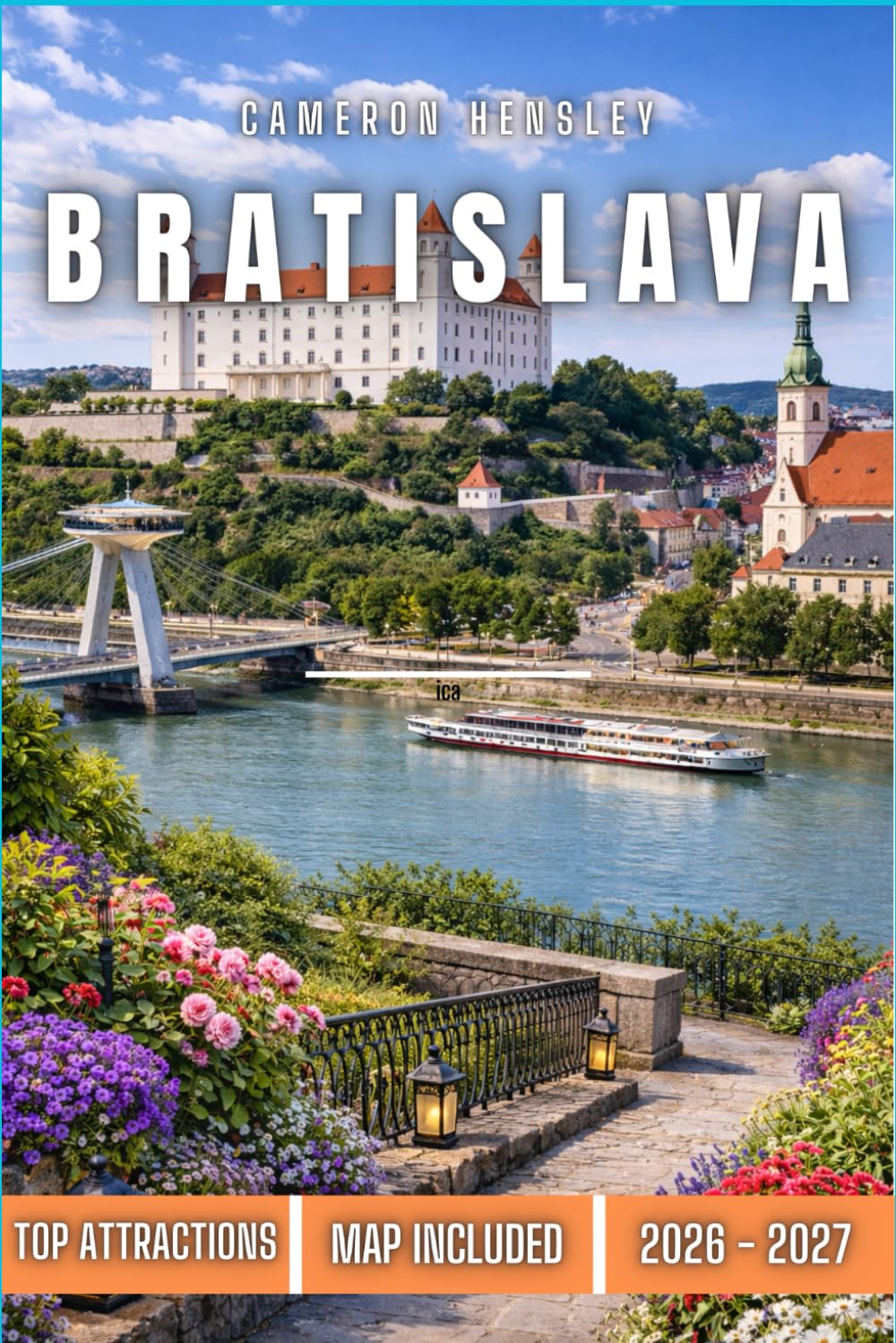 Bratislava Travel Guide: Explore Slovakia’s Capital: Top Sights, Hidden Gems, and Local Culture (Hensley Travel Series)