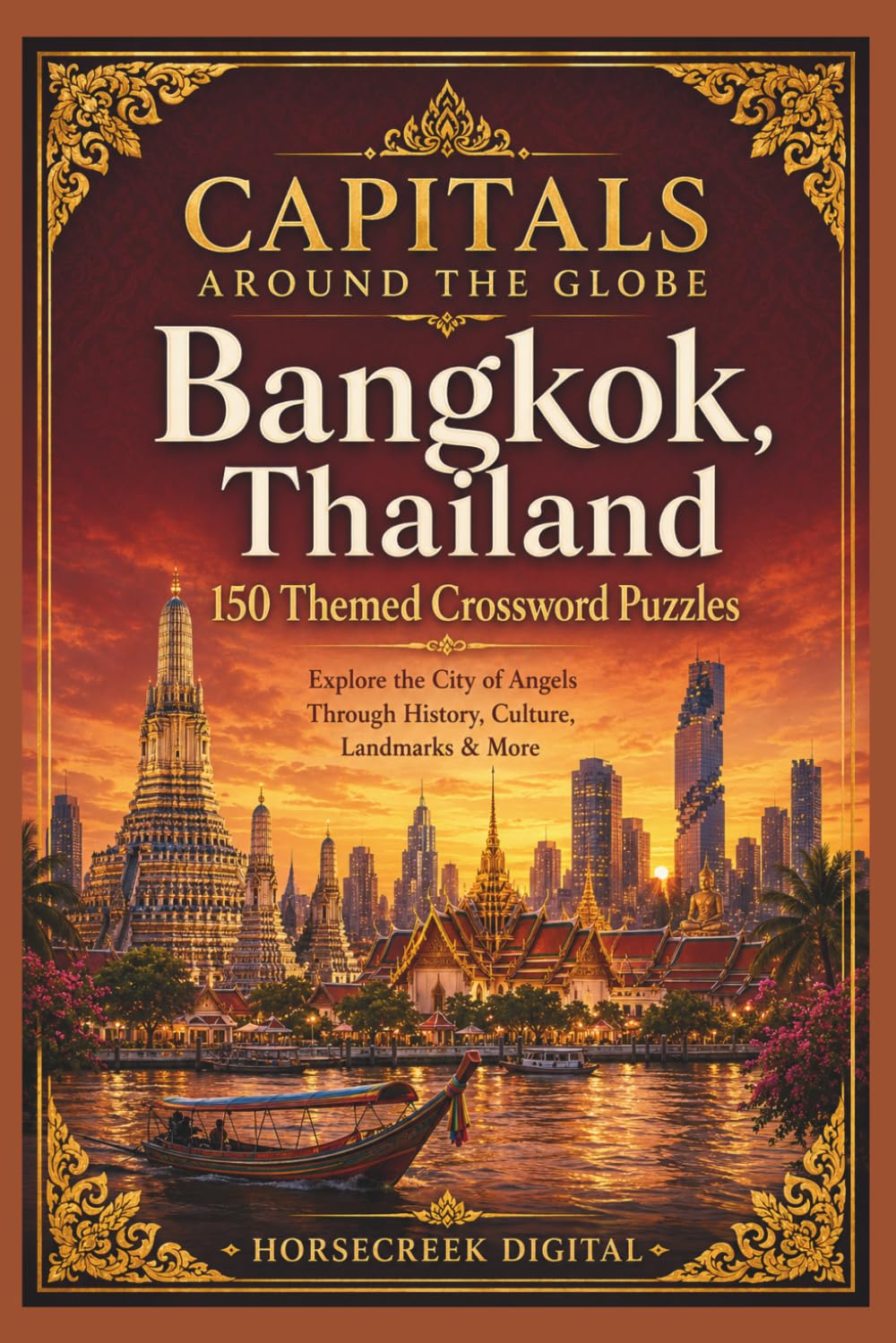 Capitals Around the Globe Crosswords: Bangkok, Thailand: 150 Themed Crossword Puzzles Celebrating the History, Culture, Food & Landmarks of the City of Angels