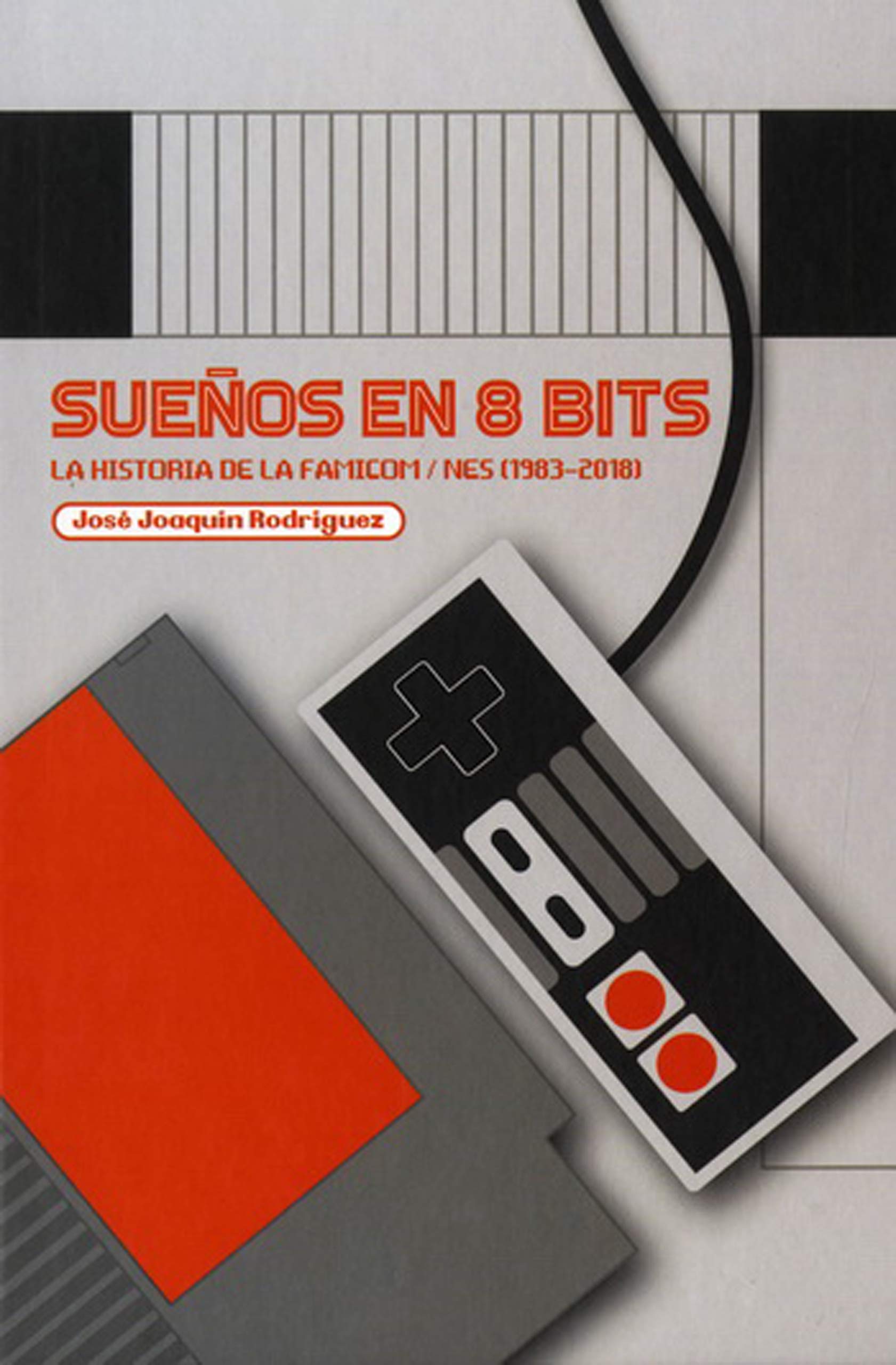 Dolmen Games SUEÑOS EN 8 BITS: LA HISTORIA DE LA FAMICOM/NES (1983-2018)
