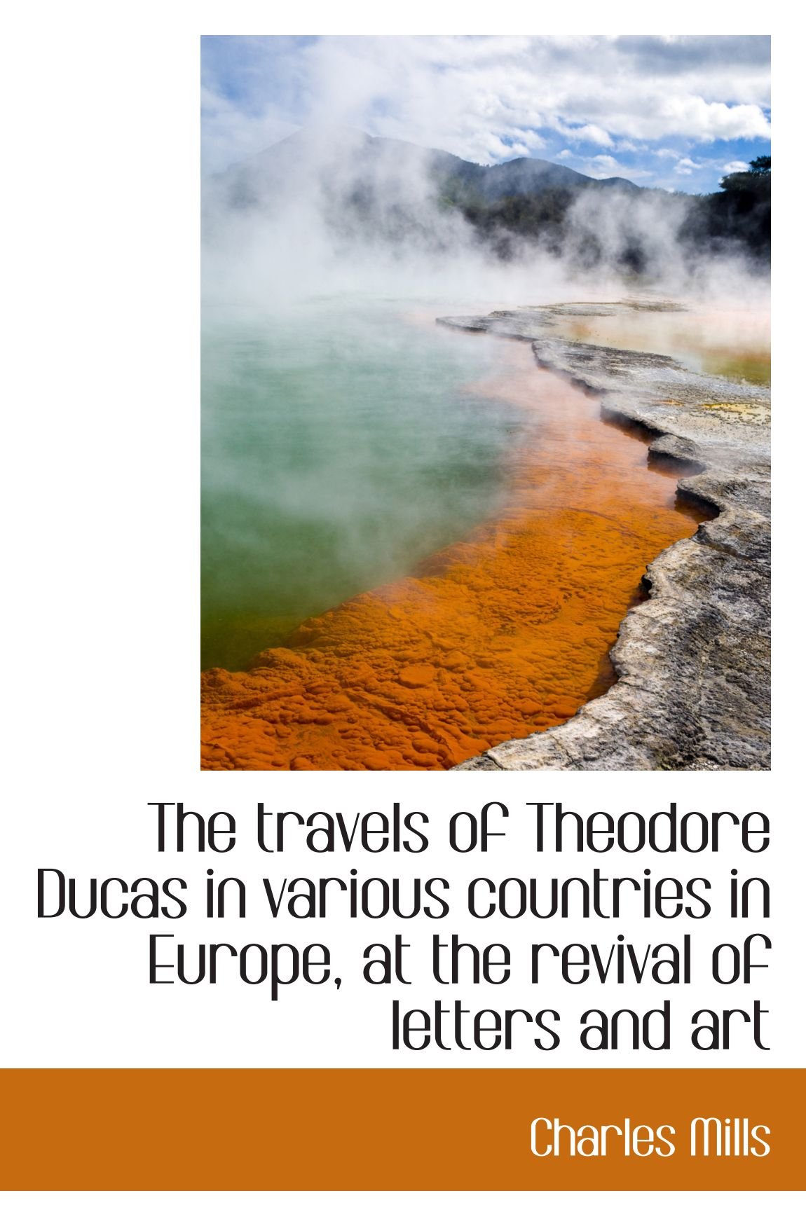The travels of Theodore Ducas in various countries in Europe, at the revival of letters and art