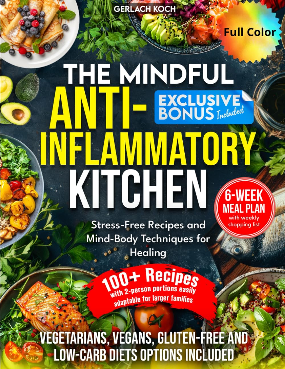 The Mindful Anti-Inflammatory Kitchen: Stress-Free Recipes and Mind-Body Techniques for Healing