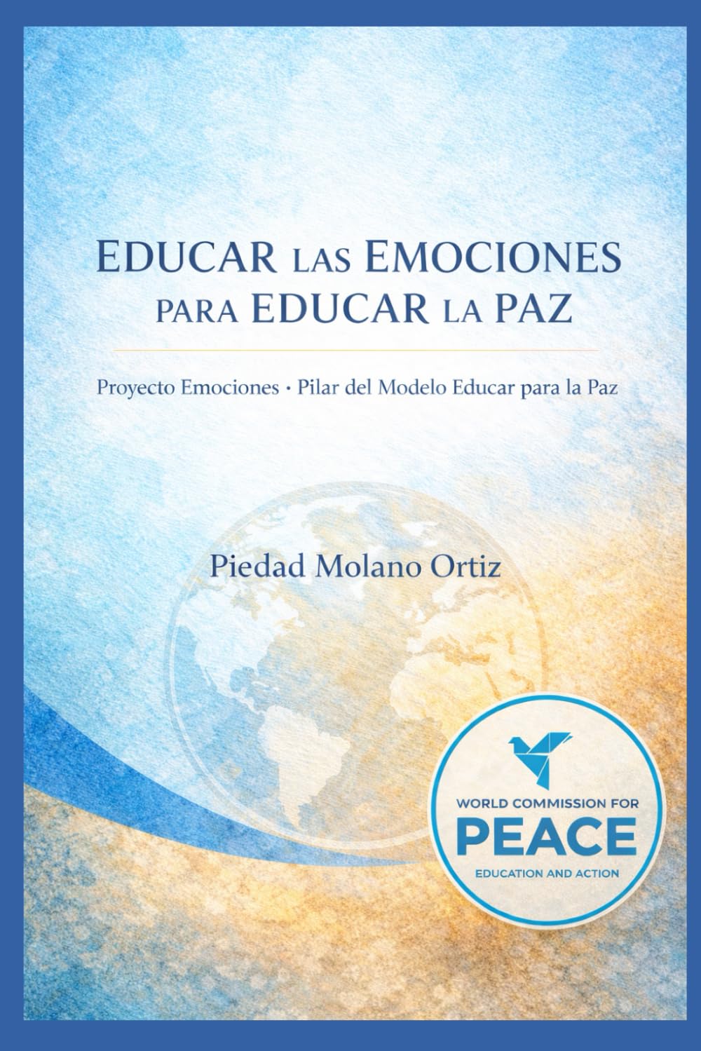EDUCAR LAS EMOCIONES PARA EDUCAR LA PAZ: PROYECTO EMOCIONES: Pilar Educar para la paz
