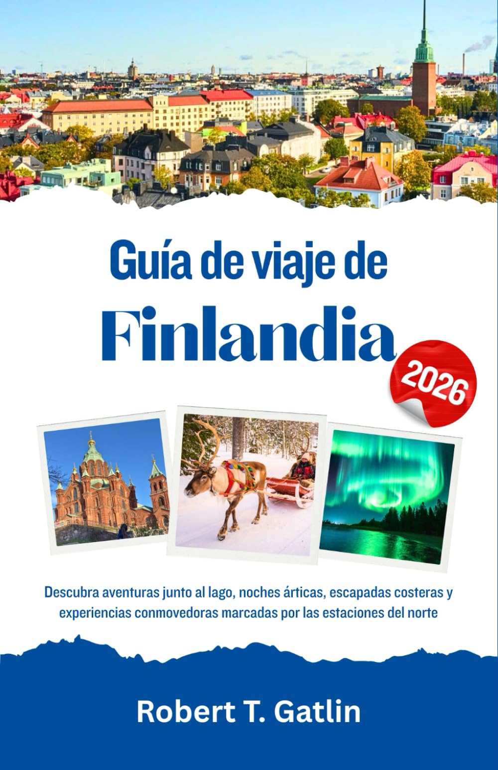 Guía de viaje de Finlandia 2026: Descubra aventuras junto al lago, noches árticas, escapadas costeras y experiencias conmovedoras marcadas por las estaciones del norte