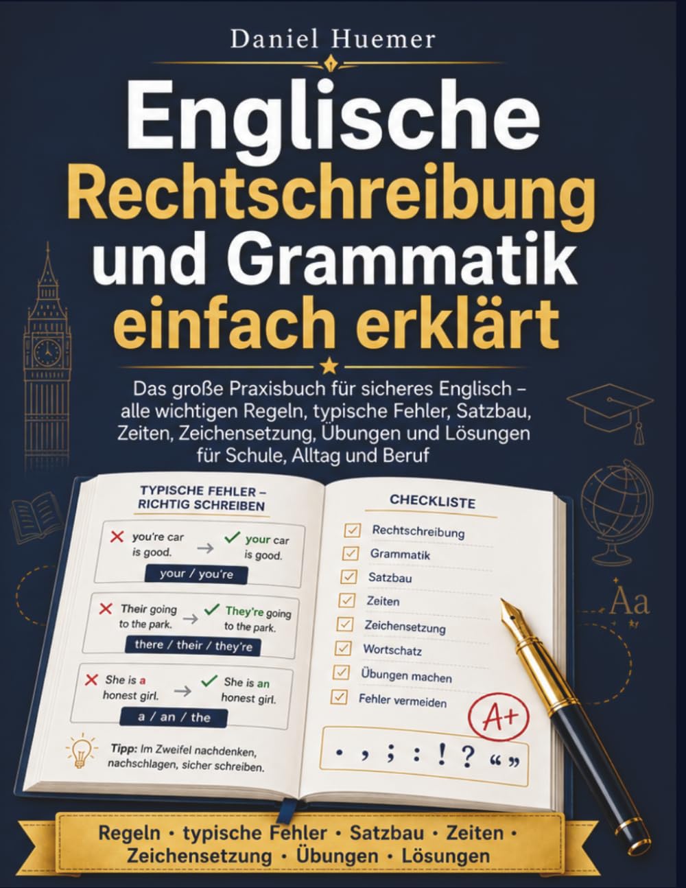 Englische Rechtschreibung und Grammatik einfach erklärt: Das große Praxisbuch für sicheres Englisch