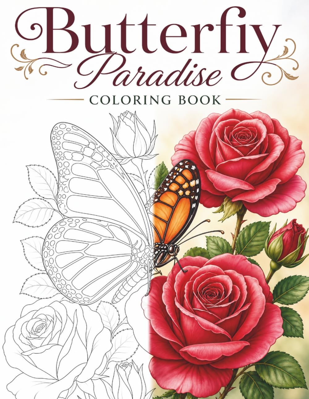 Butterfly Paradise Coloring Book: 40 Beautiful Butterflies, Flowers, Gardens, and Nature Scenes for Relaxation, Creativity, and Stress Relief