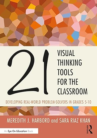 21 Visual Thinking Tools for the Classroom: Developing Real-World Problem Solvers in Grades 5-10-Wow! eBook