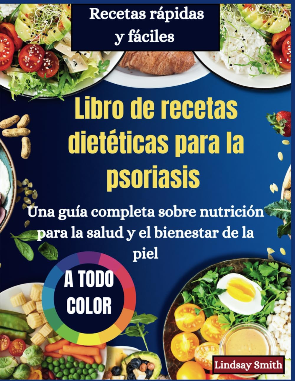 Libro de cocina de la dieta para la psoriasis: Una guía completa de nutrición para la salud y el bienestar de la piel
