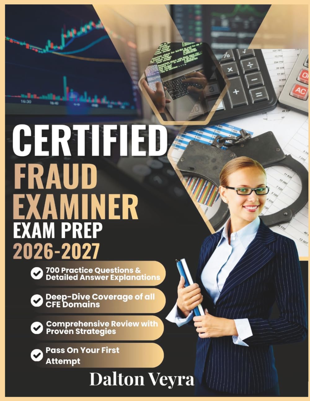 Certified Fraud Examiner Exam Prep 2026-2027: 700 Practice Questions & Detailed Answer Explanations, Deep-Dive Coverage of all CFE Domains & ... Strategies to Pass on Your First Attempt