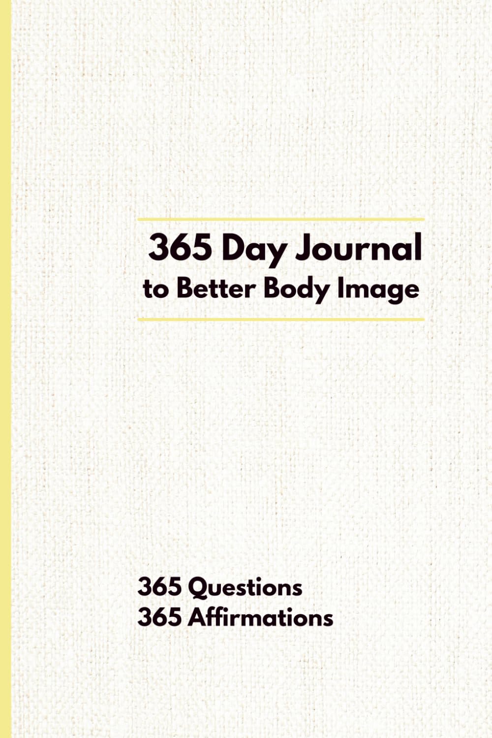 365 Days to Better Body Image: A Year Long Journal of 365 Questions 365 Affirmations      Paperback – November 5, 2025