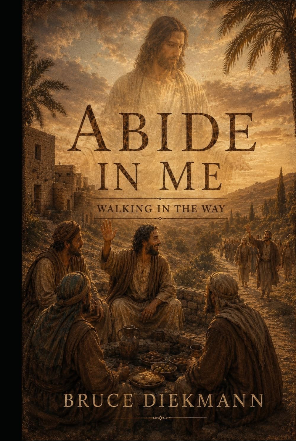 Abide In Me: Walking In The Way (The Freedom Journey Framework)