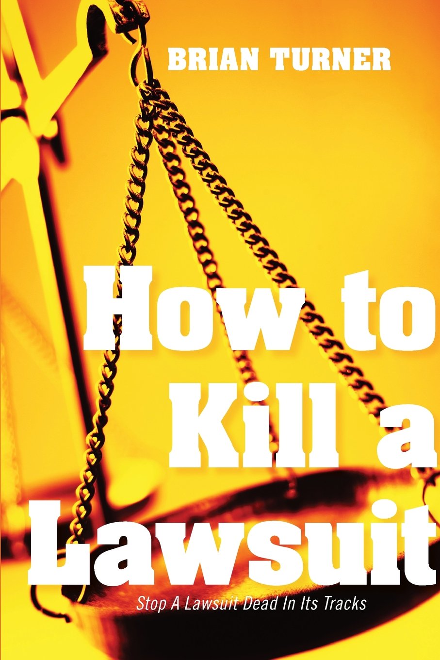 A Lawsuit: Stop A Lawsuit Dead In Its Tracks Paperback