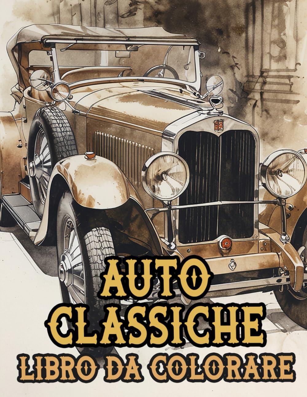 Auto Classiche Libro Da Colorare: Pagine A Colori Di Automobili D'epoca Auto Sportive E Da Corsa Vecchi Macchine Retrò Veicoli Antichi | Disegni ... Stress | Bambini Adulti Adolescenti Anziani