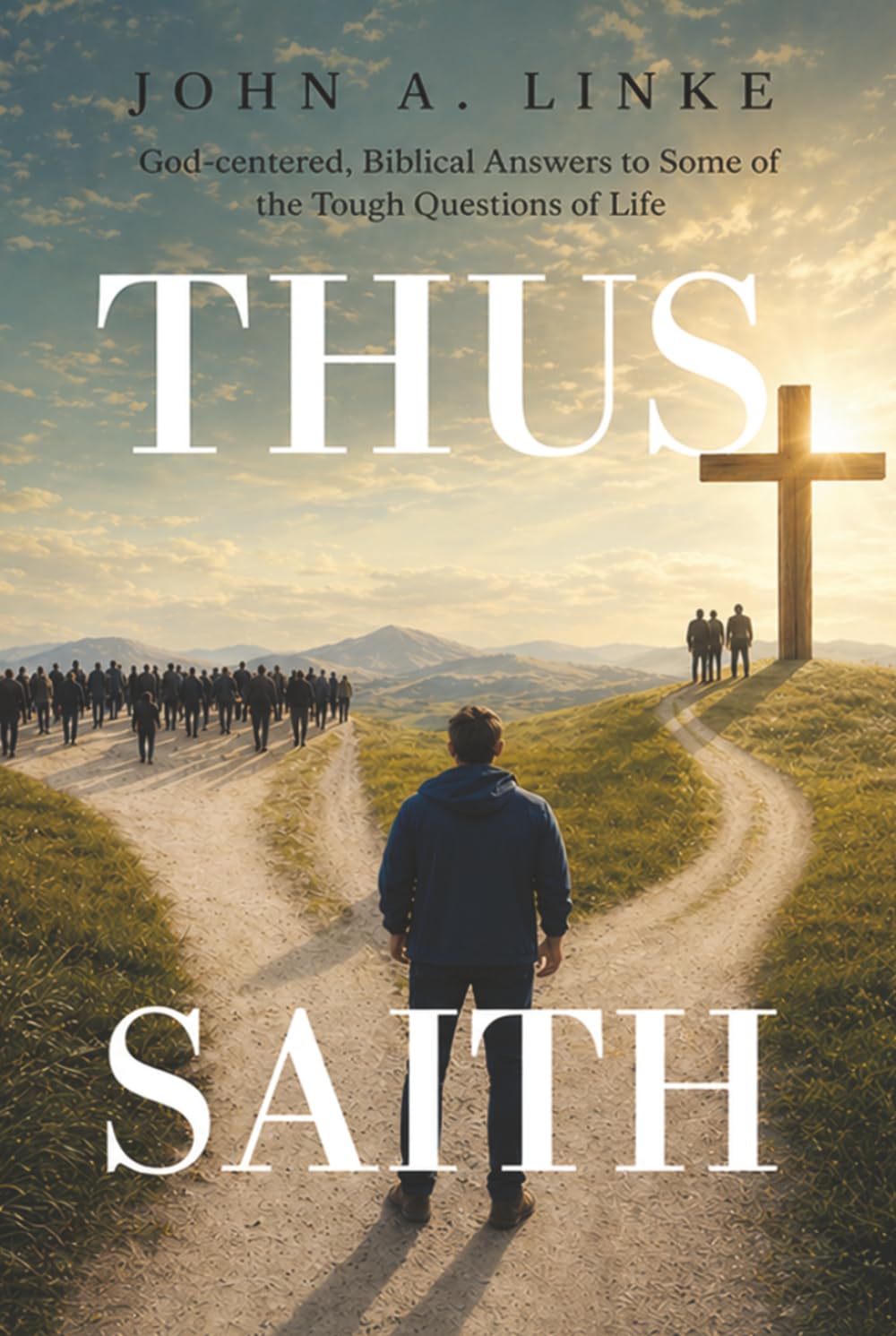Thus Saith: God-centered, Biblical Answers to Some of the Tough Questions of Life