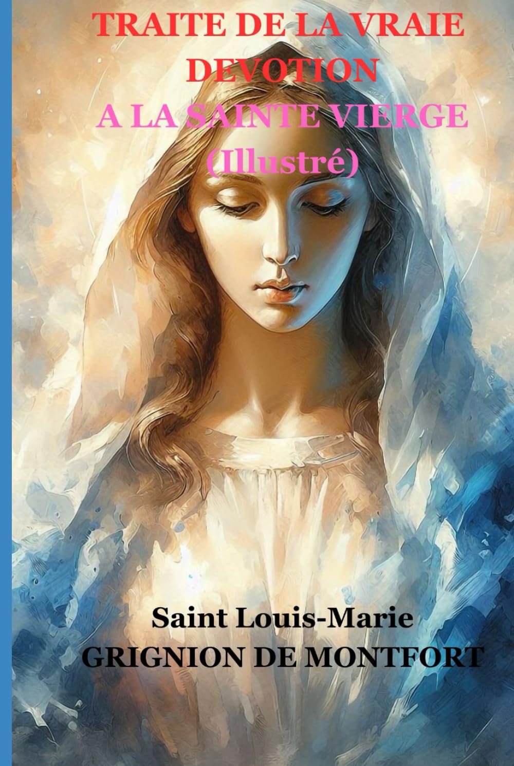 Traité de la vraie dévotion à la Sainte Vierge (illustré)