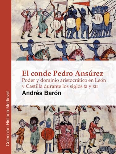 El conde Pedro Ansúrez: Poder y dominio aristocrático en León y Castilla durante los siglos XI y XII