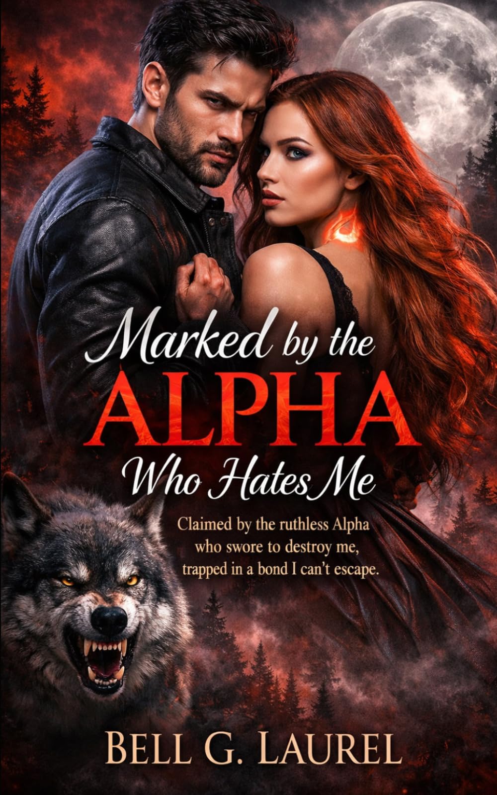 Marked by the Alpha Who Hates Me: Claimed by the ruthless Alpha who swore to destroy me, trapped in a bond I can’t escape