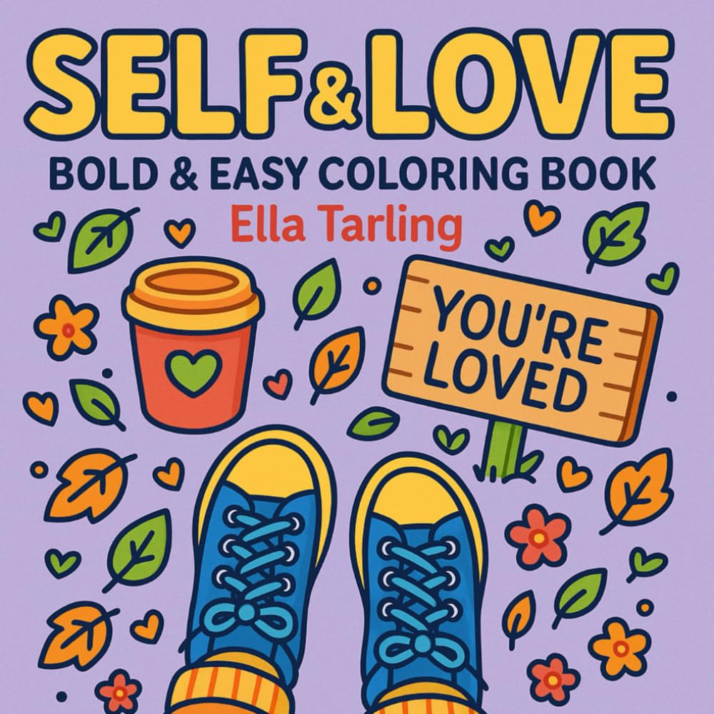 Self & Love: A Gentle Bold & Easy Coloring Book for Confidence, Mindfulness & Inner Peace