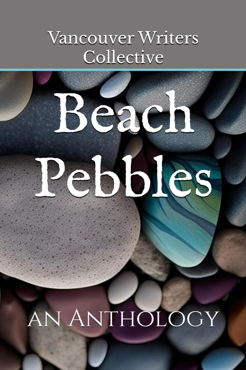 Beach Pebbles: an Anthology
