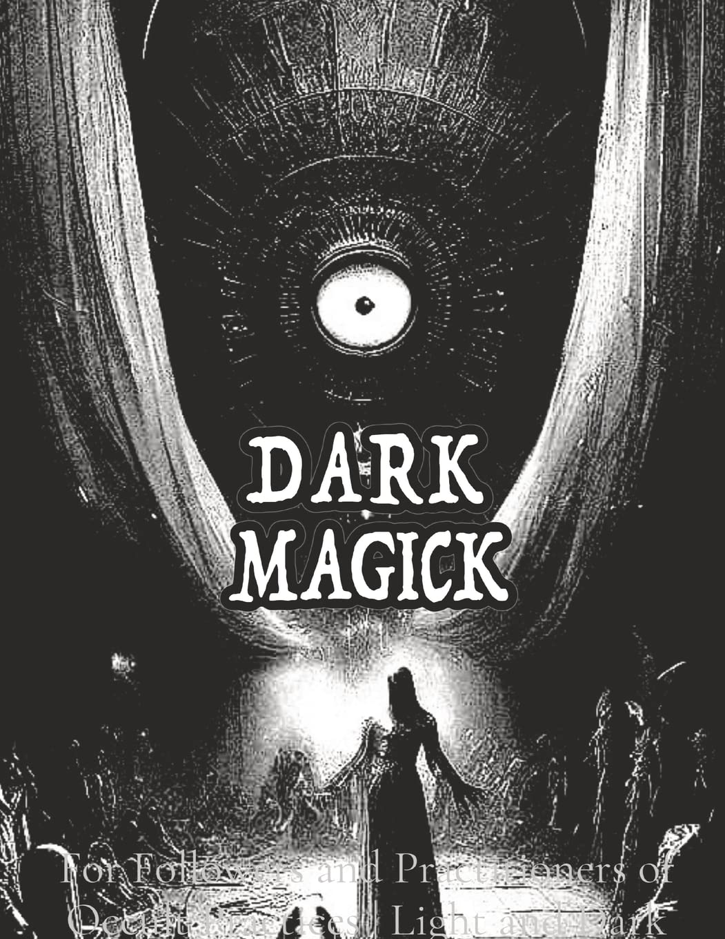 Dark Black Occult Magick Powerful Summoning Spells for Entities forProtection and Incredible Power: For Followers and Practitioners of Occult ... Wicca: 1 (Light and Dark Black Magic)